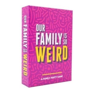 OUR FAMILY IS SO WEIRD