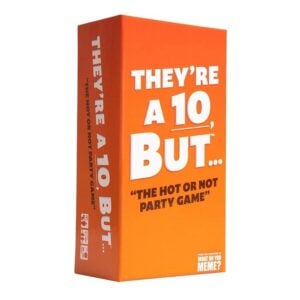 THEY'RE A 10 BUT… PARTY GAME